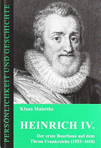 9783788101725: Heinrich IV.: Der erste Bourbone auf dem Thron Frankreichs (1553-1610): 172/173