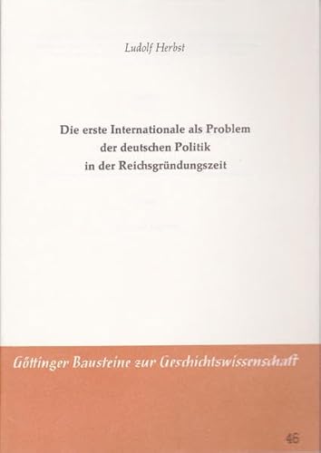 Beispielbild fr die erste internationale als problem der deutschen politik in der reichsgrndungszeit zum Verkauf von Antiquariat Walter Nowak