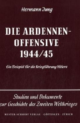 9783788114138: Die Ardennen-Offensive 1944/45: Ein Beispiel fr die Kriegfhrung Hitlers