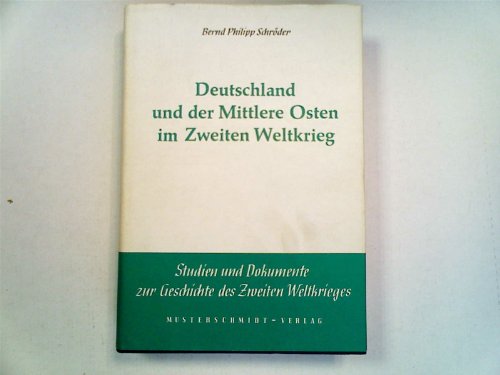 Deutschland und der Mittlere Osten im Zweiten Weltkrieg - Schroder, Bernd Philipp