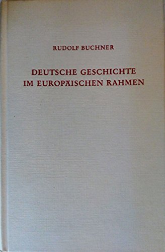 Beispielbild fr Deutsche Geschichte im europischen Rahmen. Darstellungen und Betrachtungen zum Verkauf von Gabis Bcherlager