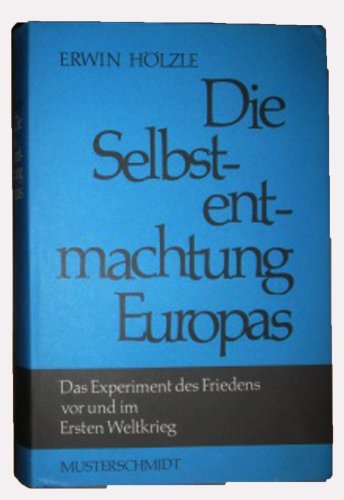 Die Selbstentmachtung Europas. - HÖLZLE, Erwin.
