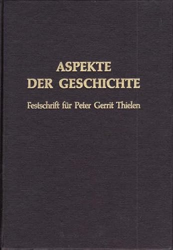 Aspekte der Geschichte: Festschrift fu r Peter Gerrit Thielen zum 65. Geburtstag am 12. Dezember 1989 (German Edition)