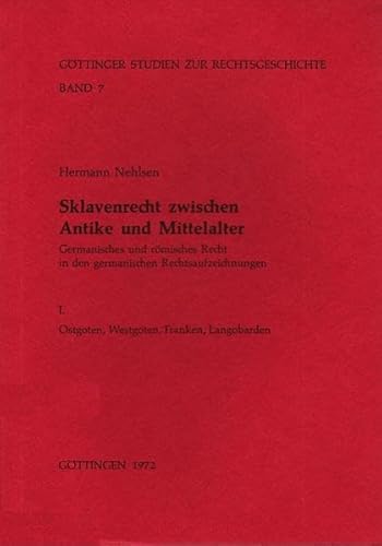 Stock image for Sklavenrecht zwischen Antike und Mittelalter. Germanisches und rmisches Recht in den germanischen Rechtsaufzeichnungen. I. Ostgoten, Westgoten, Franken, Langobarden. for sale by Antiquariat Thomas Nonnenmacher