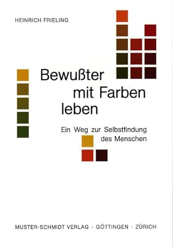 Bewusster mit Farben leben - Ein Weg zur Selbstfindung des Menschen