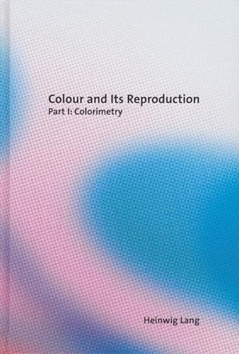 Beispielbild fr Colour and Its Reproduction: Part I: Colorimetry zum Verkauf von medimops