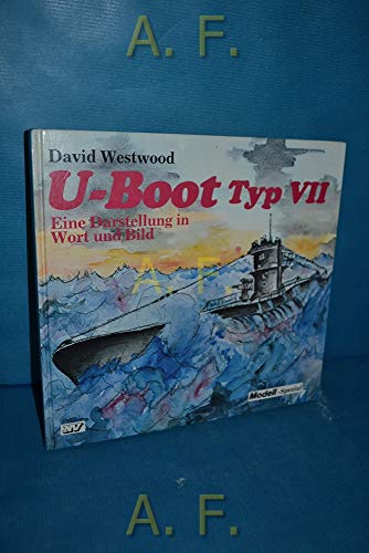 Stock image for U-Boot Typ VII: Eine Darstellung in Wort und Bild (type VII Submarine: A Representation in Words and Pictures for sale by Lowry's Books