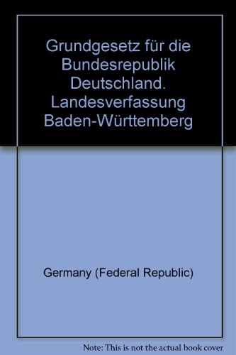 Grundgesetz fuÌˆr die Bundesrepublik Deutschland: Landesverfassung Baden-WuÌˆrttemberg (German Edition) (9783788304430) by Germany