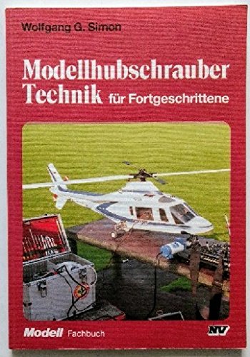 9783788306175: Modellhubschrauber Technik fr Fortgeschrittene (Modell-Fachbuch-Reihe) - Simon, Wolfgang G