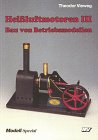 9783788306335: Heiluftmotoren III. Bau von Betriebsmodellen