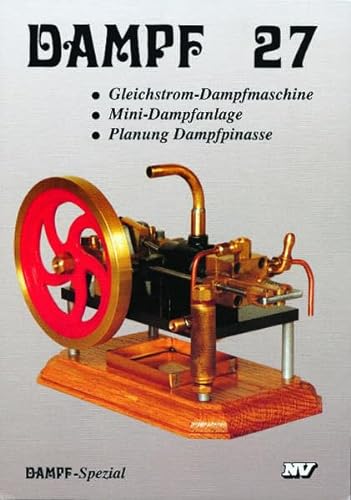 Beispielbild fr Dampf 27. Gleichstrom-Dampfmaschine, Mini-Dampfanlage, Planung Dampfpinasse zum Verkauf von Buchkontor Zossen