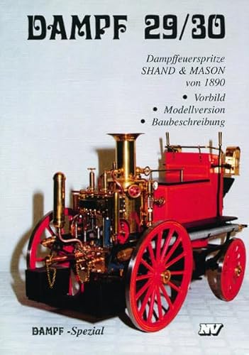 Beispielbild fr Shand-Mason-Dampffeuerspritze von 1890 : Vorbild - Modellversion - Baubeschreibung. zum Verkauf von Antiquariat + Buchhandlung Bcher-Quell