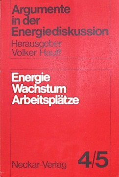 ARGUMENTE IN DER ENERGIEDISKUSSION. Band 4/5: Energie - Wachstum - Arbeitsplätze