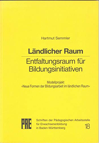 Beispielbild fr Lndlicher Raum - Entfaltungsraum fr Bildungsinitiativen: Modellprojekt "Neue Formen der Bildungsarbeit im lndlichen Raum" (Schriften der Pdagogischen Arbeitsstelle fr Erwachsenenbildung) zum Verkauf von CSG Onlinebuch GMBH