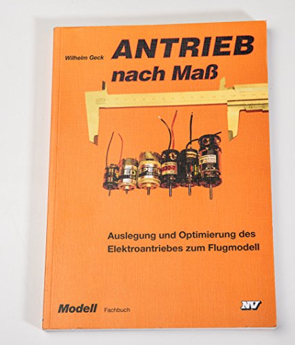 Beispielbild fr Antrieb nach Mass : Auslegung und Optimierung des Elektroantriebes zum Flugmodell ; Flugschraube, Akku, Luftschraube, Elektromotor. zum Verkauf von Antiquariat Bernhardt