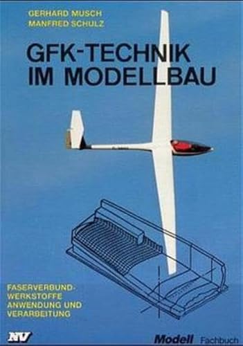 GfK-Technik im Modellbau: Faserverbundwerkstoffe. Anwendung und Verarbeitung (Modell-Fachbuch-Reihe) - Schulz, Manfred