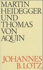 Martin Heidegger und Thomas von Aquin, Mensch - Zeit - Sein,