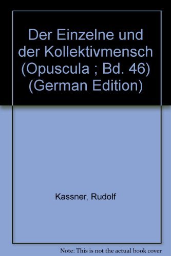 9783788500863: Der Einzelne und der Kollektivmensch (Opuscula ; Bd. 46) (German Edition) [Jan 01, 1977] Kassner, Rudolf