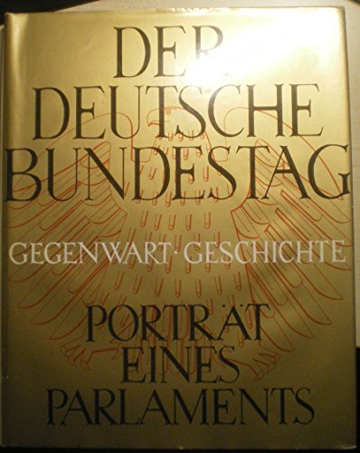 Imagen de archivo de Der Deutsche Bundestag. Gegenwart und Geschichte. Portrt eines Parlamentes. a la venta por Buch-Galerie Silvia Umla