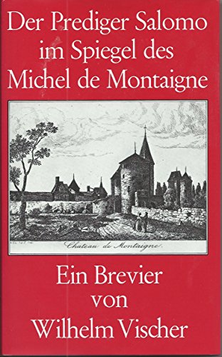Der Prediger Salomo im Spiegel des Michel de Montaigne. Ein Brevier.