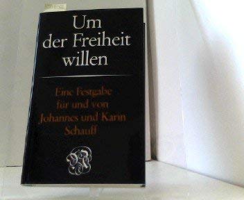 Beispielbild fr Um der Freiheit willen. Eine Festgabe fr und von Johannes und Karin Schauff zum 80. Geburtstag zum Verkauf von medimops