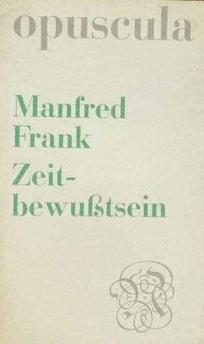 Zeitbewusstsein (Opuscula) (German Edition) (9783788503246) by Frank, Manfred