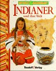 9783788601874: Entdeckt und nachgebaut - Indianer und ihre Welt