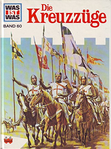 Was ist was, Band 060: Die Kreuzzüge von Manfred Vasold. Ill. von Hauke Kock und Frank Kliemt - Vasold, Manfred, Hauke Kock und Frank Kliemt