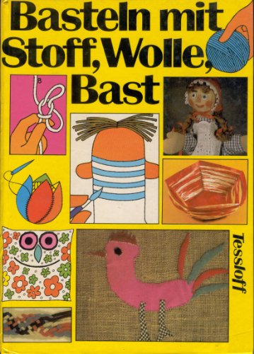 Stock image for Basteln mit Stoff, Wolle, Bast. ( Tessloff- Bastelbcher, 3.) for sale by medimops