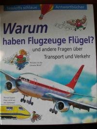 Beispielbild fr Warum haben Flugzeuge Flgel? und andere Fragen ber Transport und Verkehr. zum Verkauf von Worpsweder Antiquariat