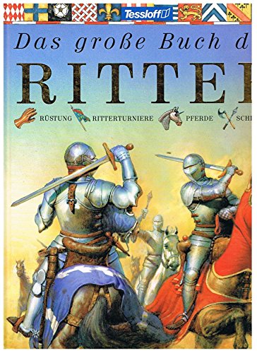 Das große Buch der Ritter. Rüstung, Ritterturniere, Pferde, Schlachten - Steele, Philip