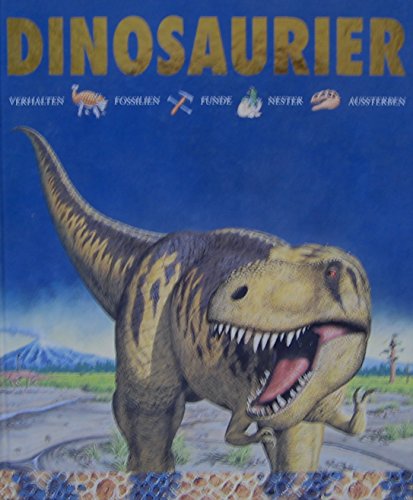 Das groÃŸe Buch der Dinosaurier. Verhalten, Fossilien, Funde, Nester, Aussterben. (9783788604981) by Benton, Michael