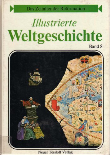 Beispielbild fr Illustrierte Weltgeschichte, Band 8: Das Zeitalter der Reformation zum Verkauf von medimops