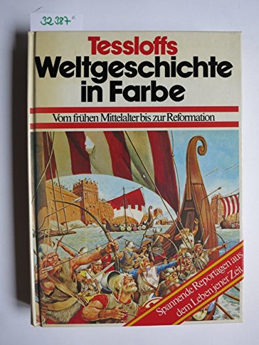 Stock image for Tessloffs Weltgeschichte in Farbe II. Vom frhen Mittelalter bis zur Reformation. Spannende Reportagen aus dem Leben jener Zeit for sale by medimops