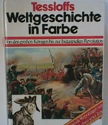 Stock image for Tessloffs Weltgeschichte in Farbe III. Von den groen Knigen bis zur Industriellen Revolution. Spannende Reportagen aus dem Leben jener Zeit for sale by medimops