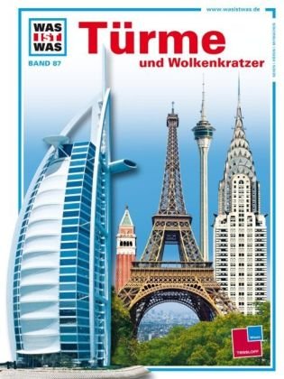 WAS IST WAS, Band 87: Türme und Wolkenkratzer - Dr. Rainer Köthe