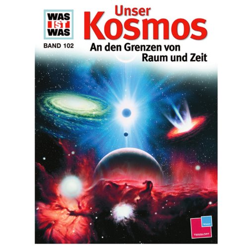 Unser Kosmos. An den Grenzen von Raum und Zeit. Illustriert von Manfred Kostka und Joachim Knappe - Überlacker, Erich