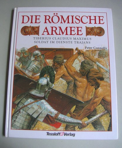 9783788607456: Die rmische Armee Tiberius Claudius Maximus, Soldat im Dienste Trajans