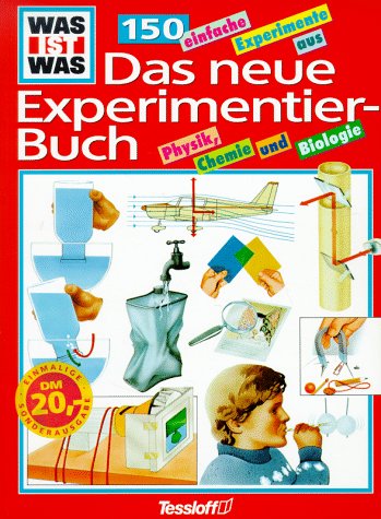 Beispielbild fr Was ist Was. Das neue Experimentier- Buch. 150 einfache Experimente aus Physik, Chemie und Biologie zum Verkauf von Versandantiquariat Felix Mcke
