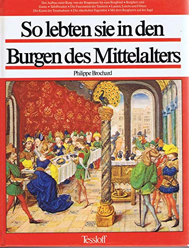 Stock image for So lebten sie in den Burgen des Mittelalters. Burgen und Festungen in Europa for sale by medimops