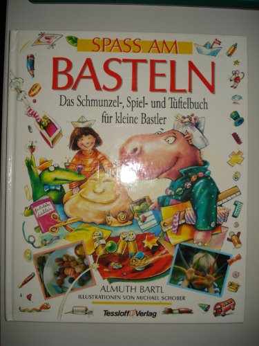 Stock image for Spass am Basteln. Das Schmunzel-, Spiel- und Tftelbuch fr kleine Bastler. Hardcover for sale by Deichkieker Bcherkiste