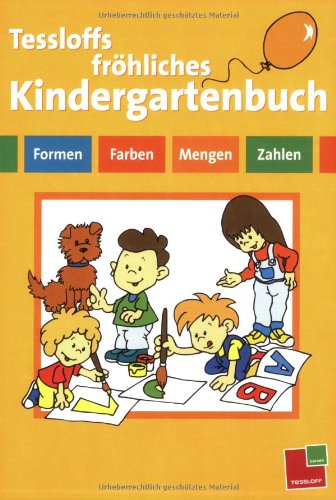 Beispielbild fr Spielend in den Kindergarten. Tessloffs frhliches Kindergartenbuch: Formen, Farben, Mengen, Zahlen zum Verkauf von medimops