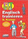 Beispielbild fr Fit fr die Schule: Englisch trainieren 5.Klasse - Grammatik, Aussprache, Vokabeln zum Verkauf von medimops