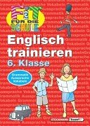 Beispielbild fr Fit fr die Schule: Englisch trainieren 6.Klasse - Grammatik, Aussprache, Vokabeln von Barbara Franzen (Autor), Marcus Frey (Illustrator) Englisch Grammatiktrainer English Vokabeltrainer Anlglistik zum Verkauf von BUCHSERVICE / ANTIQUARIAT Lars Lutzer