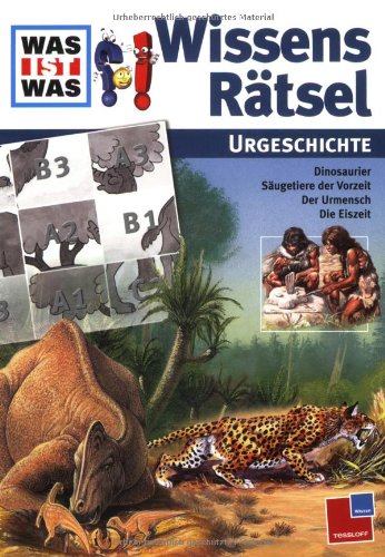 Beispielbild fr Was ist Was WissensRtsel. Urgeschichte. Dinosaurier. Sugetiere der Vorzeit. Der Urmensch. Die Eiszeit zum Verkauf von medimops