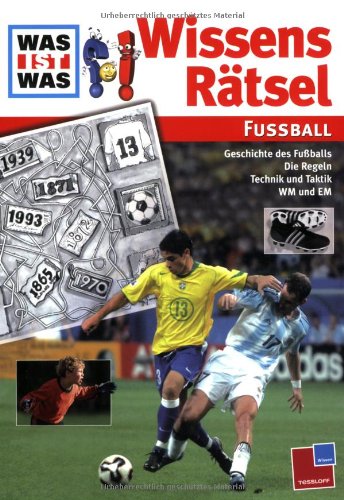 Wissens-Rätsel; Teil: Fußball : [Geschichte des Fußballs ; die Regeln ; Technik und Taktik ; WM und EM]. hrsg. von Björn Greubner. Text von Martina Gorgas / Tessloff Wissen - Gorgas, Martina (Mitwirkender) und Björn (Herausgeber) Greubner