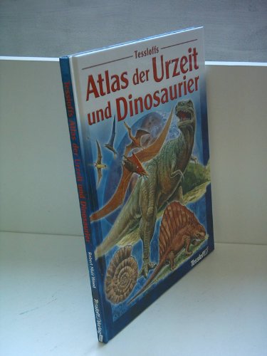 Stock image for Tessloffs Atlas der Urzeit und Dinosaurier for sale by medimops