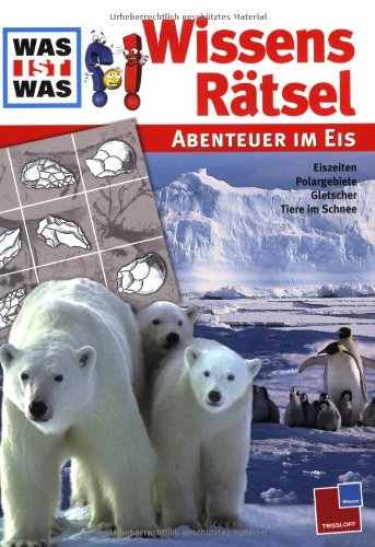 Stock image for Was ist Was Wissensrtsel: Abenteuer im Eis: Eiszeiten, Polargebiete, Gletscher, Tiere im Schnee for sale by medimops