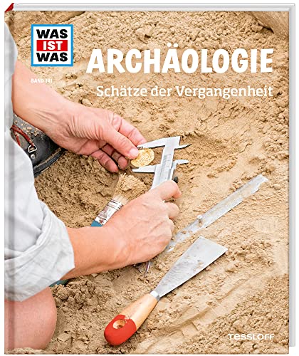 WAS IST WAS Band 141 Archäologie. Schätze der Vergangenheit - Andrea Schaller