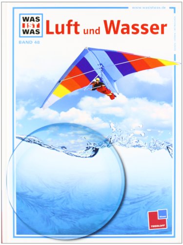 Luft und Wasser : ein Was-ist-was-Buch. Bd. 48 Red.: Donald D. Wolf. Dt. Ausg. von Käte u. Heinrich Hart - Keen, Martin L. und Claire Cooper Cunniff